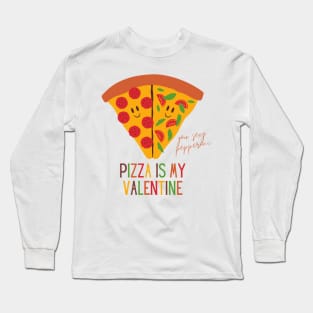 Pizza Is My Valentine Funny Valentine's Day Gift for Pizza Lovers Long Sleeve T-Shirt